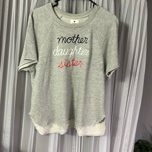 Mother, daughter, sister, short sleeve sweat shirt!